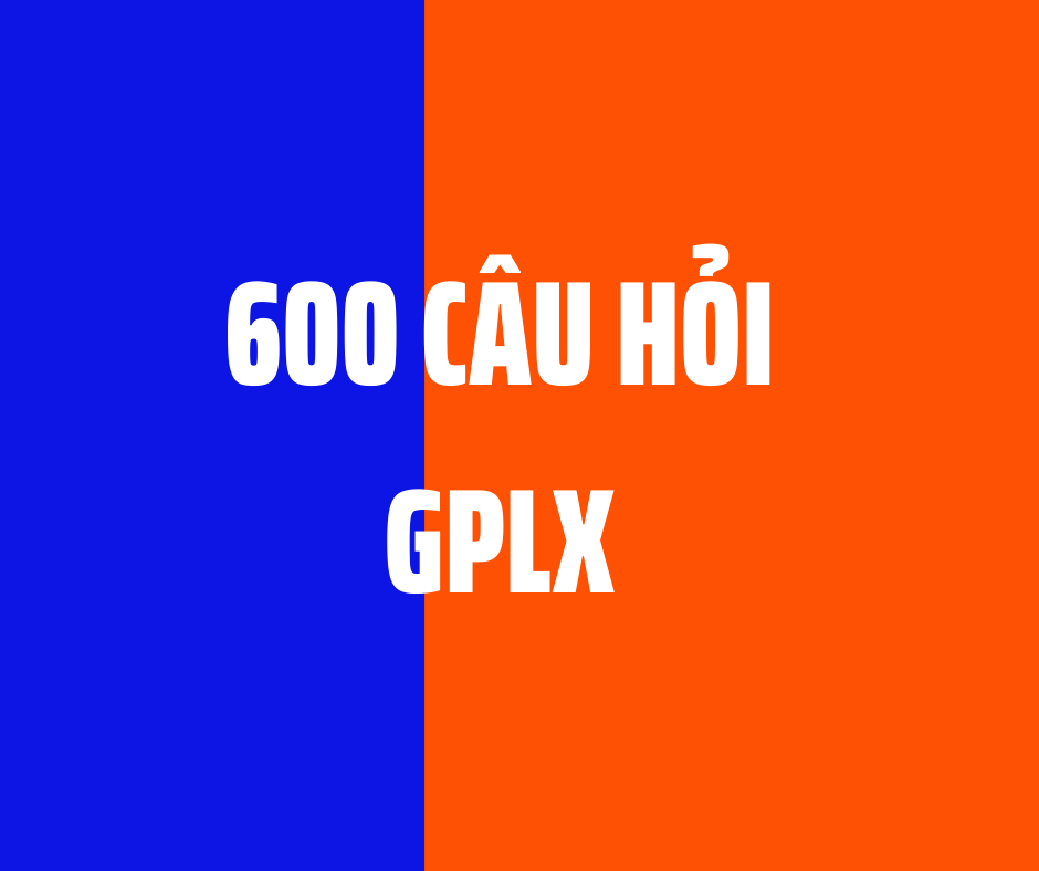 600 Câu Ôn Thi Bằng Lái